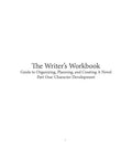 The Writer's Workbook: Guide to Organizing, Planning, and Creating A Novel: Character Development